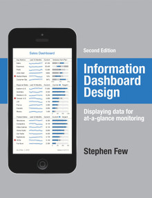 Information Dashboard Design (Displaying Data for At-a-Glance Monitoring) by Stephen Few, 9781938377006