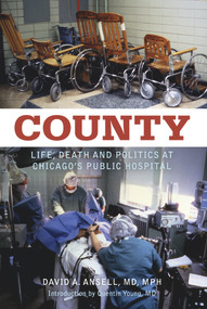 County (Life, Death and Politics at Chicago's Public Hospital) by David A. Ansell, Quentin Young, 9780897336208