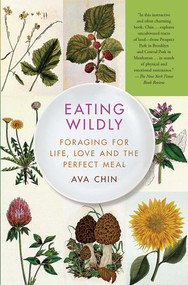 Eating Wildly (Foraging for Life, Love and the Perfect Meal) by Ava Chin, 9781451656206