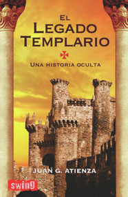 El legado templario (Una historia oculta) (Spanish Edition) by Juan G. Atienza, 9788496746152