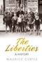 The Liberties (A History) by Maurice Curtis, 9781845887711