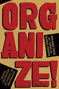 Organize! (Building from the Local for Global Justice) by Aziz Choudry, Jill Hanley, Eric Shragge, 9781604864335