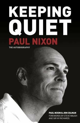 Keeping Quiet (Paul Nixon: The Autobiography) by Paul Nixon, Jon Colman, 9780752476469