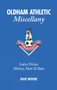 Oldham Athletic Miscellany (Latics Trivia, History, Facts and Stats) by Dave Moore, 9781905411399