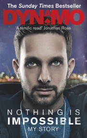Nothing Is Impossible (My Story) by Dynamo, 9780091948924