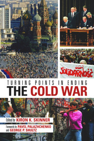 Turning Points in Ending the Cold War - 9780817946326 by Kiron K. Skinner, 9780817946326