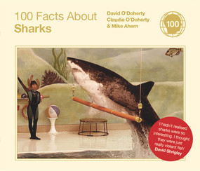 100 Facts About Sharks by David O'Doherty, Claudia O'Doherty, Mike Ahern, 9780224086769