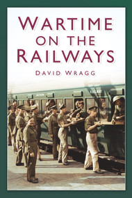 Wartime on the Railways - 9780752486123 by David Wragg, 9780752486123