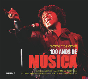 100 años de música (Artistas, álbumes, canciones, conciertos y acontecimientos que han marcado el panorama musical) (Spanish Edition) by Sean Egan, 9788480768467