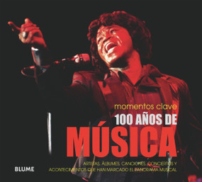 100 años de música (Artistas, álbumes, canciones, conciertos y acontecimientos que han marcado el panorama musical) (Spanish Edition) by Sean Egan, 9788480768467