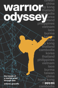 Warrior Odyssey (The Travels of a Martial Artist in Asia) by Antonio Graceffo, 9780897501903