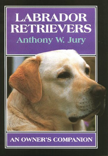 Labrador Retrievers (An Owner's Companion) by Anthony W Jury, 9781852239565