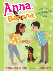Anna, Banana, and the Big-Mouth Bet - 9781481416122 by Anica Mrose Rissi, Meg Park, 9781481416122
