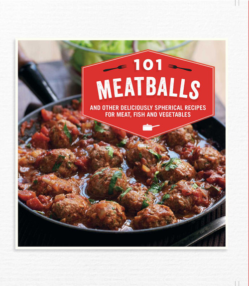 101 Meatballs (and other deliciously spherical recipes for meat, fish and vegetables) by Ryland Peters & Small, 9781849757744