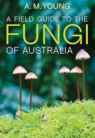 A Field Guide to the Fungi of Australia by Tony Young, 9780868407425