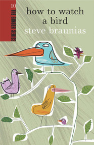 How to Watch a Bird by Steve Braunias, 9780958262965
