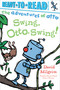 Swing, Otto, Swing! (Ready-to-Read Pre-Level 1) by David Milgrim, David Milgrim, 9781481467902