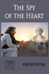 The Spy of the Heart by Robert Abdul Hayy Darr, 9781929148622