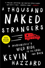 A Thousand Naked Strangers (A Paramedic's Wild Ride to the Edge and Back) by Kevin Hazzard, 9781501110863