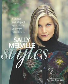 Sally Melville Styles (A Unique and Elegant Approach to Your Yarn Collection) by Sally Melville, Alexis Xenakis, 9781893762107