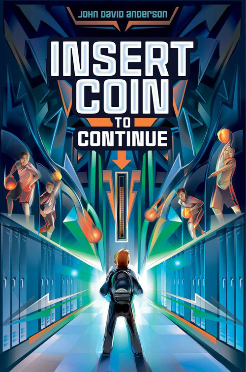 Insert Coin to Continue by John David Anderson, 9781481447041