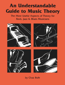 An Understandable Guide to Music Theory (The Most Useful Aspects of Theory for Rock, Jazz, and Blues Musicians) by Chaz Bufe, 9781884365003