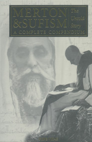 Merton & Sufism (The Untold Story: A Complete Compendium) by Rob Baker, Gray Henry, Seyyed Hossein Nasr, William C. Chittick, 9781887752077