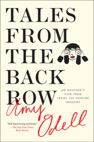 Tales from the Back Row (An Outsider's View from Inside the Fashion Industry) by Amy Odell, 9781476749761