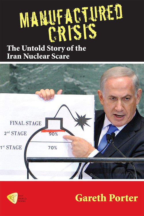 Manufactured Crisis (The Untold Story of the Iran Nuclear Scare) by Gareth Porter, 9781935982333