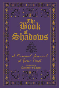 The Book of Shadows (A Personal Journal of Your Craft) by Cassandra Eason, 9781454921332