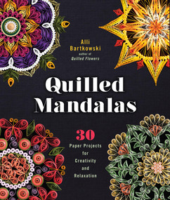 Quilled Mandalas (30 Paper Projects for Creativity and Relaxation) by Alli Bartkowski, 9781454709015