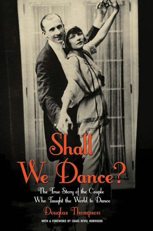 Shall We Dance? (The True Story of the Couple Who Taught The World to Dance) by Douglas Thompson, 9781784180140
