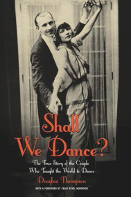 Shall We Dance? (The True Story of the Couple Who Taught The World to Dance) by Douglas Thompson, 9781784180140