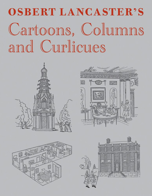 Osbert Lancaster's Cartoons, Columns and Curlicues (Includes Pillar to Post, Homes Sweet Homes and Drayneflete Revealed) by Osbert Lancaster, 9781910258378