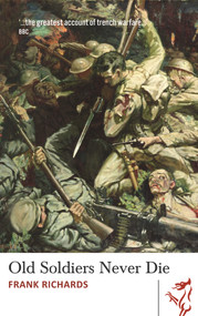 Old Soldiers Never Die by Frank Richards, 9781910901199