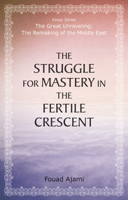 The Struggle for Mastery in the Fertile Crescent by Fouad Ajami, 9780817917555