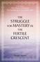 The Struggle for Mastery in the Fertile Crescent by Fouad Ajami, 9780817917555