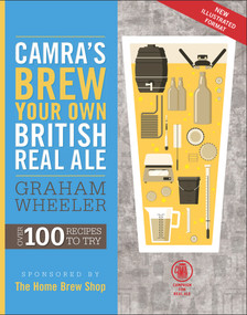 CAMRA's Brew Your Own British Real Ale (Over 100 Recipes to Try) by Graham Wheeler, 9781852493196
