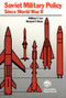 Soviet Military Policy since World War II by William Lee, Richard F. Staar, 9780817983024