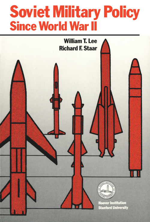 Soviet Military Policy since World War II by William Lee, Richard F. Staar, 9780817983024