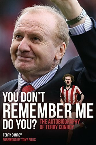 You Don't Remember Me, Do You? (The Autobiography of Terry Conroy) by Terry Conroy, Tony Pulis, 9781785310195