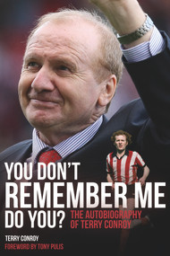 You Don't Remember Me, Do You? (The Autobiography of Terry Conroy) by Terry Conroy, Tony Pulis, 9781785310195