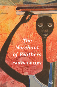 The Merchant of Feathers by Tanya Shirley, 9781845232337