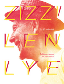 Zizz! (The Life and Art of Len Lye, in His Own Words) by Roger Horrocks, Len Lye, 9781927249215