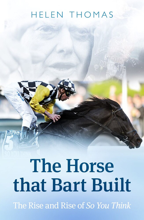 The Horse That Bart Built (So You Think's Incredible Journey) by Helen Thomas, 9781742755014