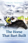 The Horse That Bart Built (So You Think's Incredible Journey) by Helen Thomas, 9781742755014