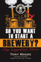 So You Want to Start a Brewery? (The Lagunitas Story) by Tony Magee, 9781556525629