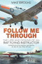 Follow Me Through (The Ups and Downs of a RAF Flying Instructor) by Mike Brooke, 9780752497013