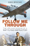 Follow Me Through (The Ups and Downs of a RAF Flying Instructor) by Mike Brooke, 9780752497013