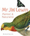 Mr JW Lewin (Painter & Naturalist) by Richard Neville, 9781742233277